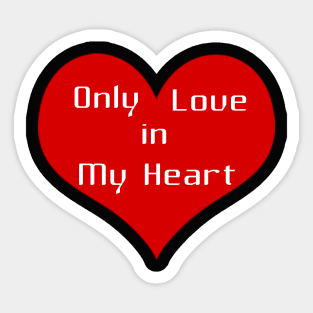 Only love in my heart Sticker